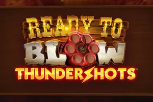 Ready to Blow: Thundershots - KINGBET189